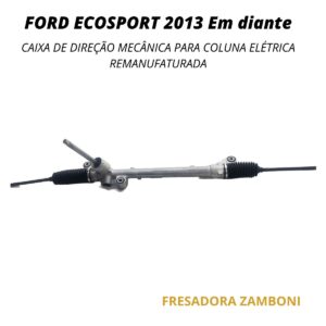 Caixa de Direção Mecânica Para Coluna Elétrica Ford New Ecosport 2013 Em Diante - Remanufaturada