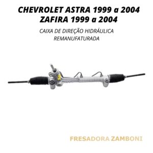 Caixa de Direção Hidráulica Chevrolet Astra / Zafira 1999 a 2004 - Remanufaturada