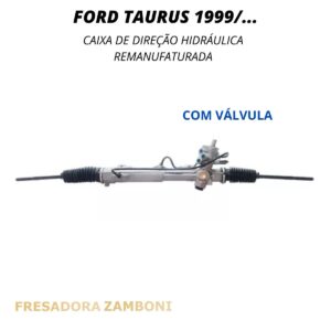 Caixa de Direção Hidráulica Ford Taurus 1999 Em Diante (Com Válvula) - Remanufaturada
