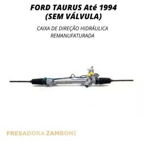 Caixa de Direção Hidráulica Ford Taurus Até 1994 (Sem Válvula) - Remanufaturada