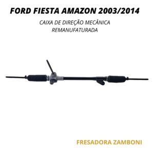 Caixa de Direção Mecânica Ford Fiesta Amazon 2003 até 2014 - Remanufaturada